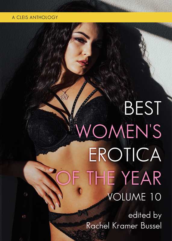 Best Women's Erotica of the Year, Volume 10 by Rachel  Kramer Bussel