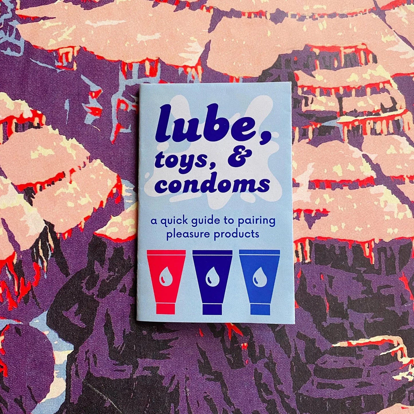Lube, Toys, & Condoms: A quick guide to pairing