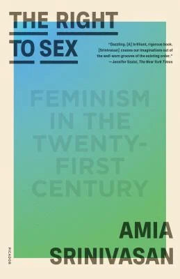 The Right to Sex : Feminism in the Twenty-First Century