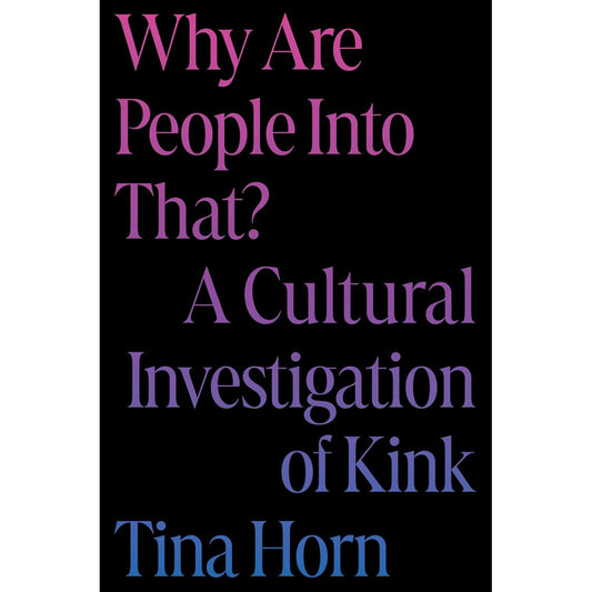 Why Are People Into That? Kink