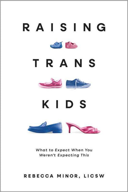 Raising Trans Kids by Rebecca Minor