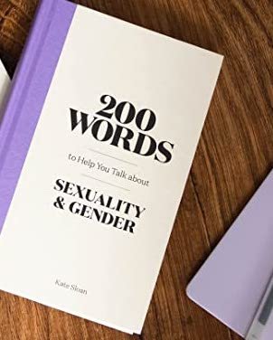 200 Words to Help you Talk about Sexuality & Gender