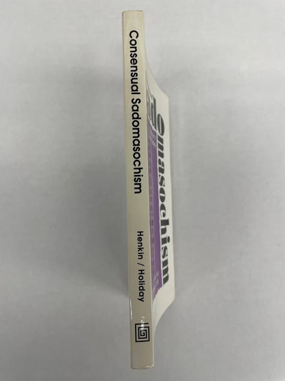 Consensual Sadomasochism : How to Talk About It and How to Do It Safely